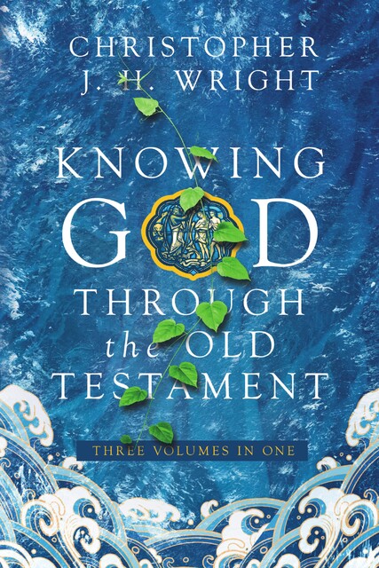 Knowing God Through the Old Testament, Christopher J.H. Wright