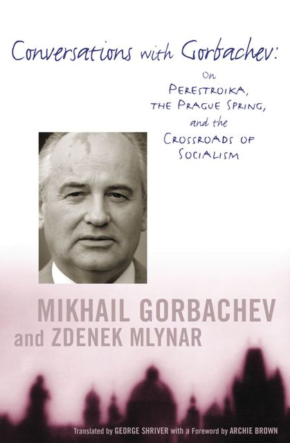 Conversations with Gorbachev, Mikhail Gorbachev, Zdenek Mlynar