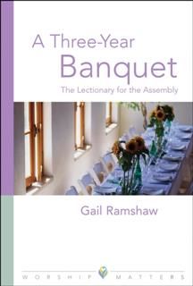 Three Year Banquet Worship Matters, Gail Ramshaw
