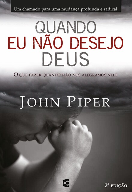 Quando eu não desejo Deus, John Piper