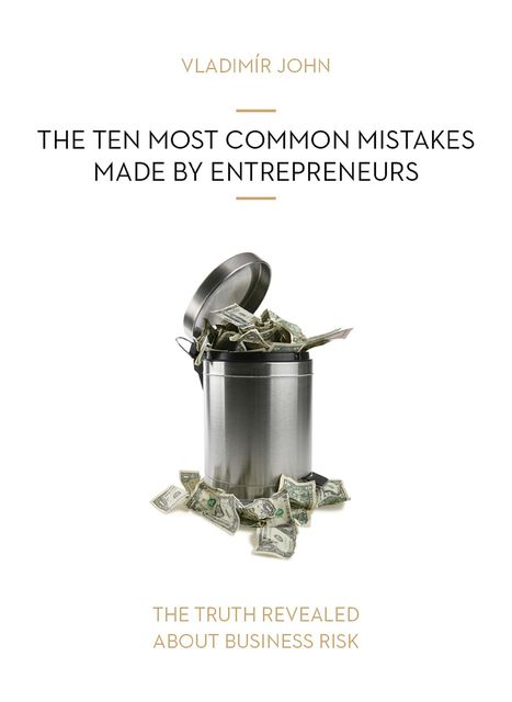 THE TEN MOST COMMON MISTAKES MADE BY ENTREPRENEURS, Vladimir John