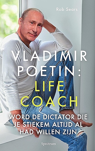Vladimir Poetin: Life Coach, Rob Sears
