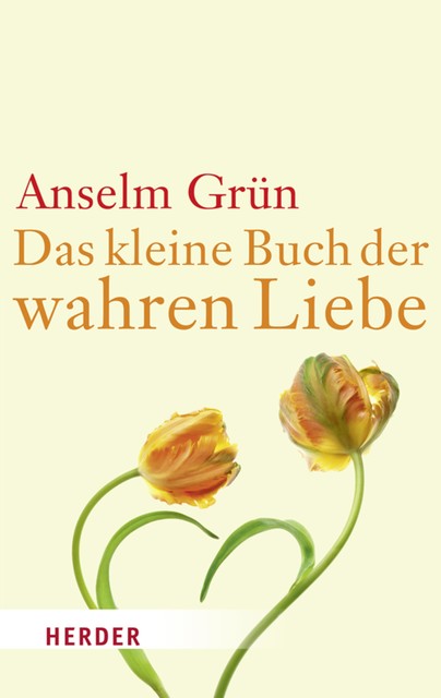 Das kleine Buch der wahren Liebe, Anselm Grün