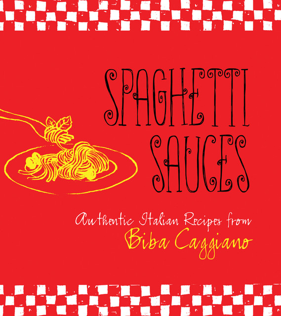 Spaghetti Sauces, Biba Caggiano