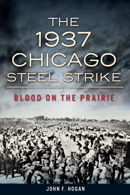 The 1937 Chicago Steel Strike, John Hogan