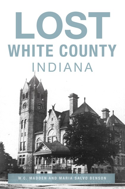 Lost White County, Indiana, W.C. Madden, Maria Salvo Benson