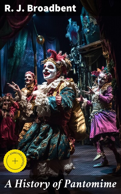 A History of Pantomime, R.J.Broadbent