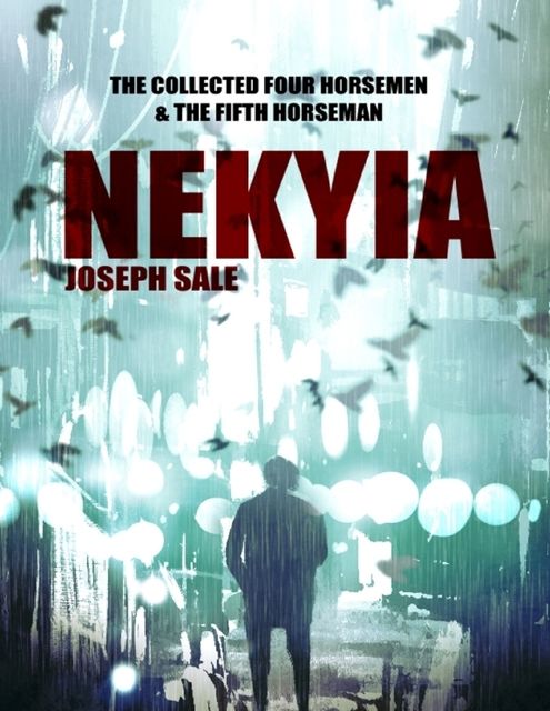 Nekyia — the Collected Four Horsemen and the Fifth Horseman, Joseph Sale