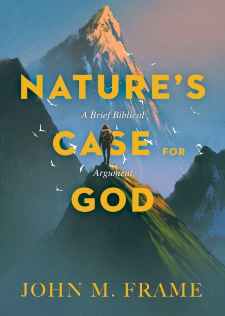 Nature's Case for God, John Frame