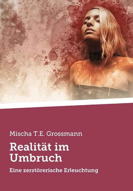 Realität im Umbruch, Mischa Tassilo Erik Grossmann