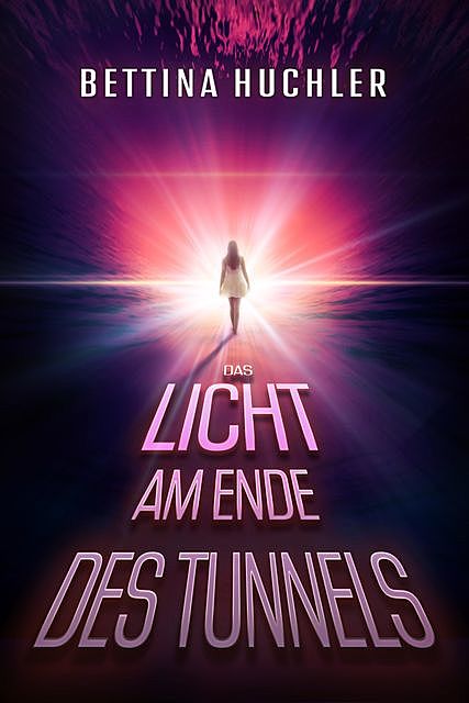 Das Licht am Ende des Tunnels, Bettina Huchler