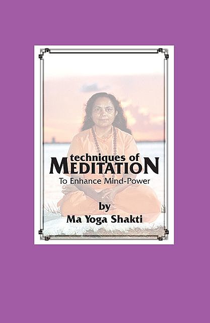 Techniques of Meditation, Ma Yoga Shakti