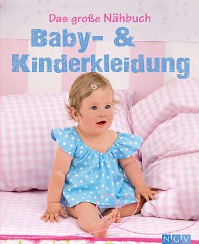 Das große Nähbuch – Baby – & Kinderkleidung, Heidi Grund-Thorpe