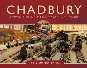 Chadbury: A Town and Industrial Scape in '0' Gauge, Eric Bottomley