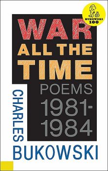 War All the Time, Charles Bukowski