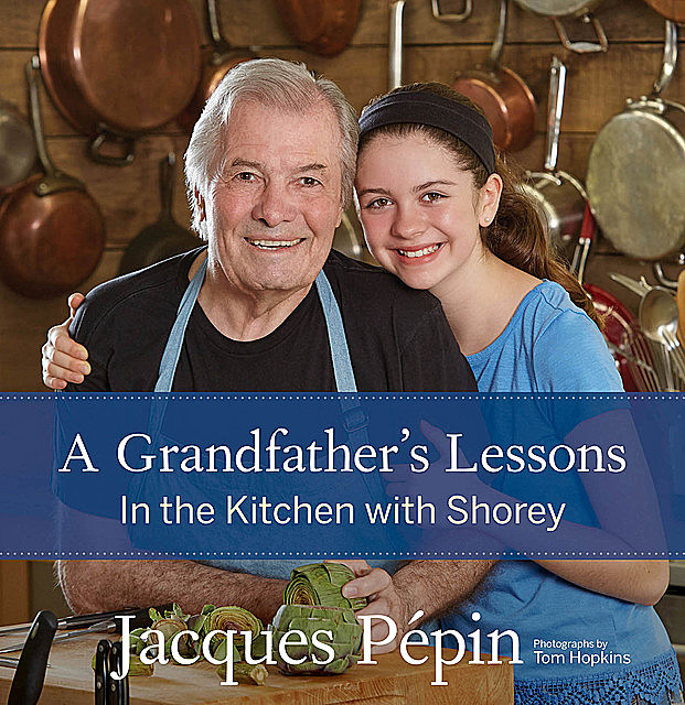 A Grandfather's Lessons, Jacques Pépin