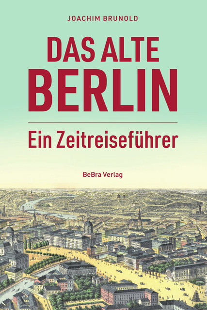 Das alte Berlin, Joachim Brunold