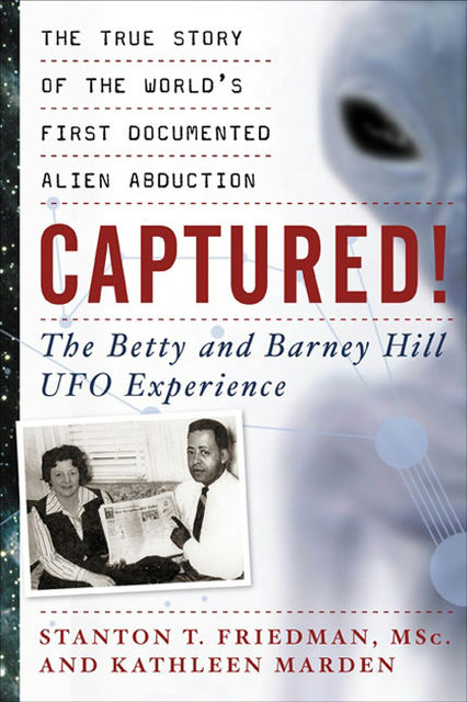 Captured! The Betty and Barney Hill UFO Experience, Stanton T. Friedman