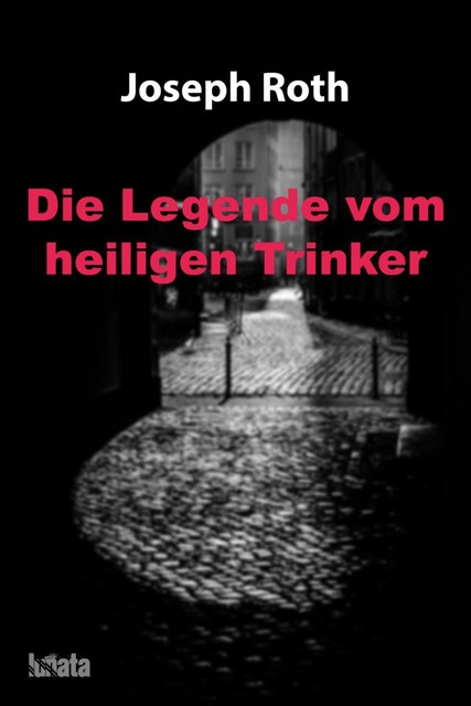 Die Legende vom heiligen Trinker, Joseph Roth