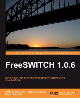 FreeSWITCH 1.0.6, Michael Collins, Anthony Minessale, Darren Schreiber