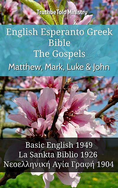 English Esperanto Greek Bible – The Gospels – Matthew, Mark, Luke & John, Truthbetold Ministry