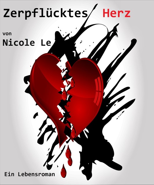 Zerpflücktes Herz – Ein Lebensroman, Nicole Le