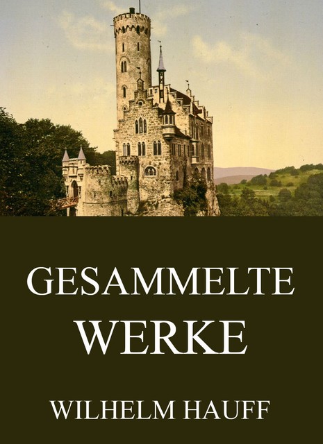 Gesammelte Werke, Wilhelm Hauff
