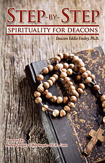 Step-by-Step Spirituality for Deacons, Eddie Ensley