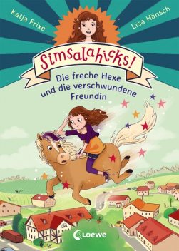 Simsalahicks! 2 – Die freche Hexe und die verschwundene Freundin, Katja Frixe