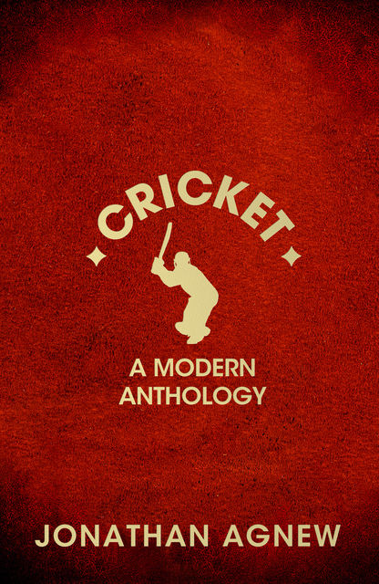 Cricket: A Modern Anthology, Jonathan Agnew