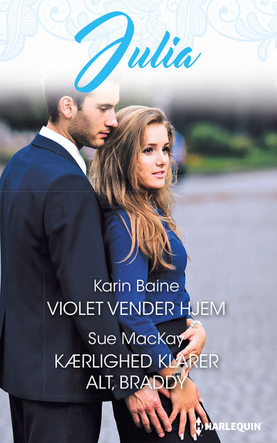 Violet vender hjem/Kærlighed klarer alt, Braddy, Karin Baine, Sue MacKay