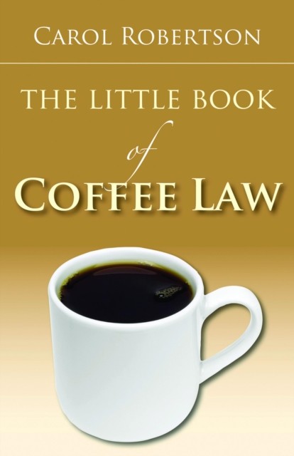 Little Book of Coffee Law, Carol Robertson