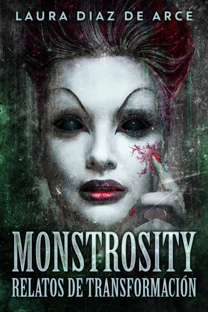 Monstrosity – Relatos de Transformación, Laura Diaz de Arce