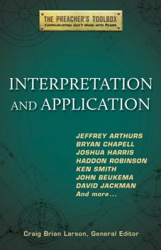 Interpretation and Application, General Editor, Craig Brian Larson