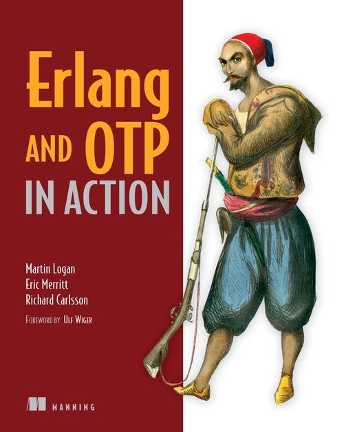 Erlang and OTP in Action, Eric Merritt, Martin Logan, Richard Carlsson