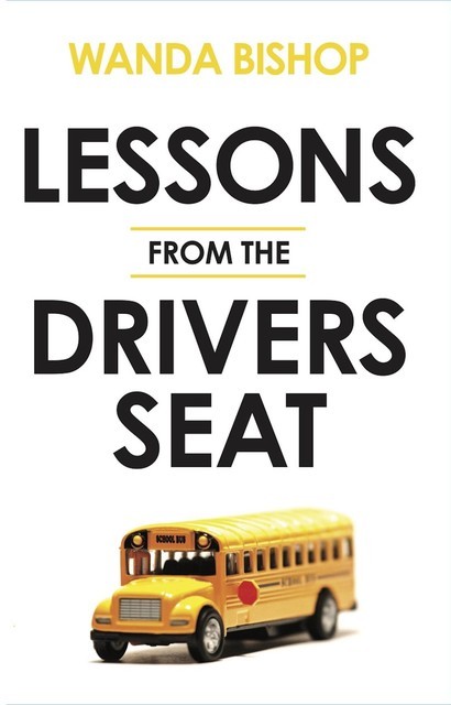 Lessons from the Drivers Seat, Wanda Bishop