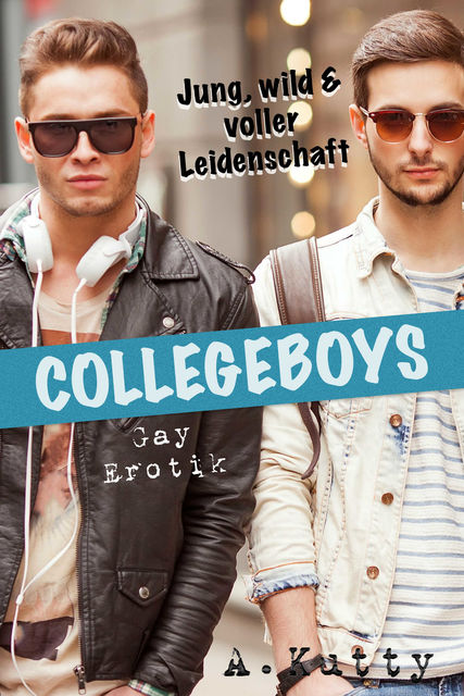 Collegeboys: Gay Erotik, A. Kutty
