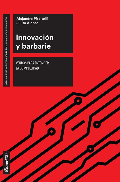 Innovación y barbarie, Alejandro Piscitelli, Julito Alonso
