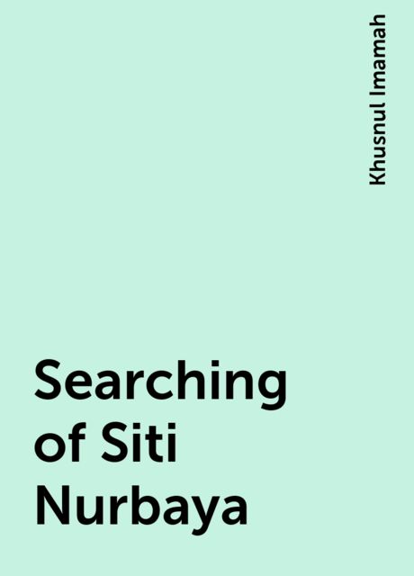 Searching of Siti Nurbaya, Khusnul Imamah