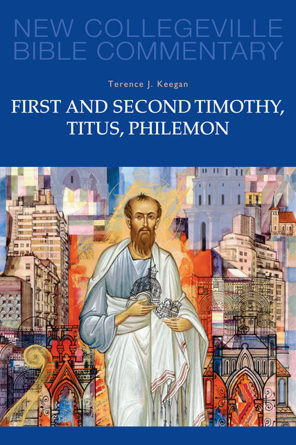 First and Second Timothy, Titus, Philemon, Terence J. Keegan