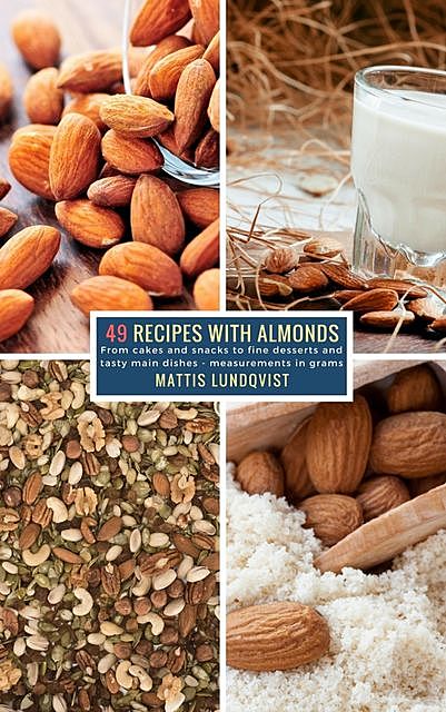 49 Recipes with Almonds, Mattis Lundqvist