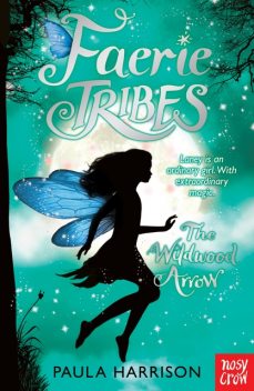 Faerie Tribes: The Wildwood Arrow, Paula Harrison