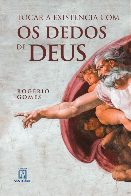 Tocar a existência com os dedos de Deus, Rogério Gomes