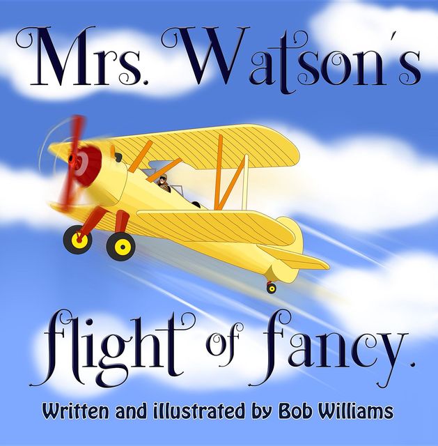 Mrs. Watson's Flight of Fancy, Bob Williams