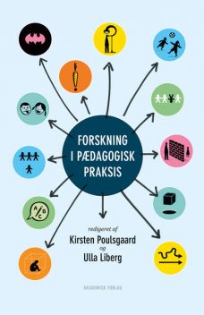 Forskning i pædagogisk praksis, Kirsten Poulsgaard, Ulla Liberg