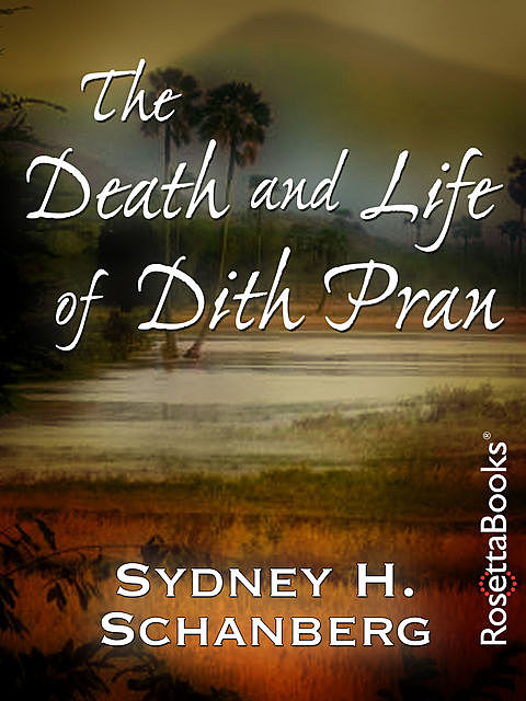 The Death and Life of Dith Pran, Sydney H.Schanberg