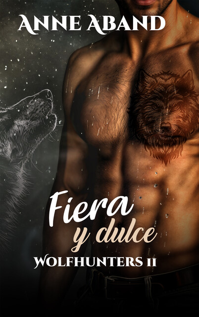 Fiera y Dulce- Wolfhunters 2, Anne Aband