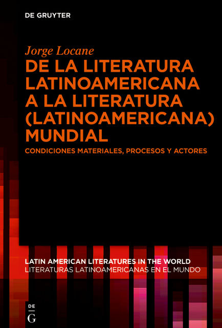 De la literatura latinoamericana a la literatura (latinoamericana) mundial, Jorge J. Locane