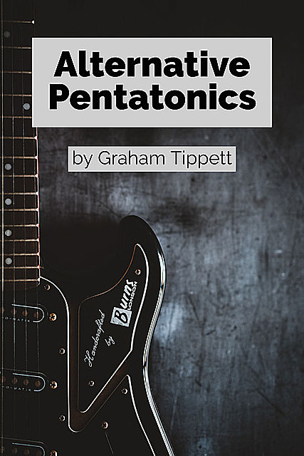 Alternative Pentatonics, Graham Tippett
