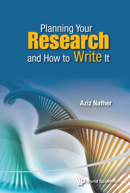 Planning Your Research and How to Write It, Aziz Nather